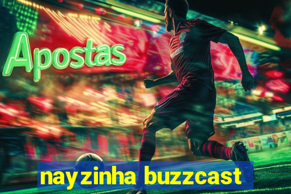 nayzinha buzzcast